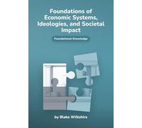 Foundations of Economic Systems, Ideologies, and Societal Impact