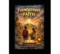 Foundations of Faith for Kids: A 30-W ible Journey for Young Hearts - Simple Lessons, Memory Verses, and Activities for Ages 8-12
