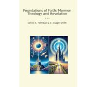 Foundations of Faith: Mormon Theology and Revelation