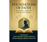 Foundations of Faith: The Doctrines and Virtues of Islam’s Great Scholars