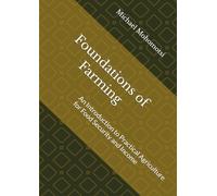 Foundations of Farming: An Introduction to Practical Agriculture for Food Security and Income