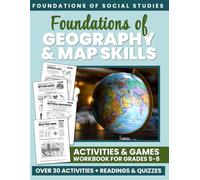 Foundations of Geography & Map Skills: Activities & Games Workbook for Grades 5-8