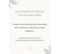 Foundations of Healing - From Survival to Safety: Grounding, Self-Compassion, and Nervous System Regulation