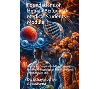 Foundations of Human Biology for Medical Students - Module 1: Volume 3 - Dehydration & Fluid Therapy, Histology & Physiology of Tissues, Nervous Tissue, Muscle, Skin