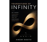 Foundations of Infinity: Set Theory, Cardinals, Ordinals, and the Continuum Hypothesis