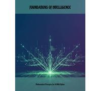 Foundations Of Intelligence: Mathematical Principles For Ai With Python