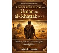 Foundations of Islam: Leadership Lessons from Umar ibn al-Khattab (R.A.)