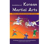 Foundations of Korean Martial Arts: Masters, Manuals & Combative Techniques: Masters, Manuals and Combative Techniques