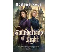 Foundations Of Light: Briar Worthington Mysteries; Book 3