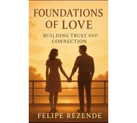 Foundations of Love:: Building Trust and Connection