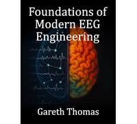 Foundations of Modern EEG Engineering: Essential Principles, System Design, and Practical Applications