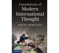 Foundations of Modern International Thought - Armitage David