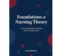 Foundations of Nursing Theory: A Practical Guide for Students and Practicing Nurses