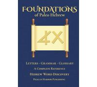 Foundations of Paleo Hebrew: A Complete Reference to the Paleo Hebrew Alphabet and Grammar