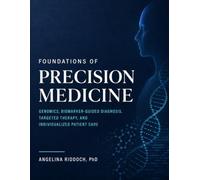 FOUNDATIONS OF PRECISION MEDICINE: Genomics, Biomarker-Guided Diagnosis, Targeted Therapy, and Individualized Patient Care