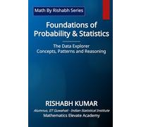 Foundations of Probability & Statistics: The Data Explorer - Concepts, Patterns, and Reasoning
