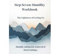 Foundations of Recovery: Step 7 - Humility: A Guided Workbook