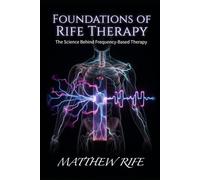 Foundations of Rife Therapy: The Science Behind Frequency-Based Therapy