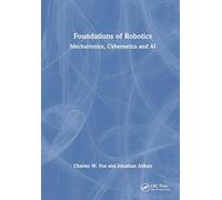 Foundations of Robotics: Mechatronics, Cybernetics and AI