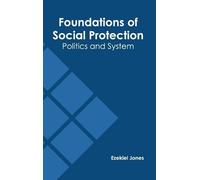 Foundations of Social Protection: Politics and System (Copertina rigida)