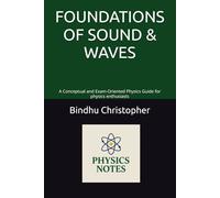 FOUNDATIONS OF SOUND & WAVES: A Conceptual and Exam-Oriented Physics Guide for physics enthusiasts