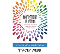 Foundations of Tapping Companion Workbook: Inviting EFT and Other Tapping ...