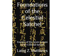 Foundations of the Celestial Satchel: Essence of the Seven Canons of the Celestial Satchel