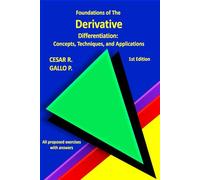 Foundations of The Derivative: Differentiation: Concepts, Techniques, and Applications