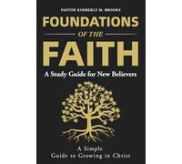 Foundations of the Faith: A Study Guide for New Believers: A Simple Guide to Growing in Christ