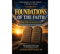 Foundations of the Faith: The Pentateuch: Genesis Through Deuteronomy