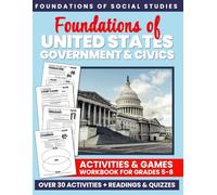 Foundations of United States Government & Civics: Activities & Games Workbook for Grades 5-8