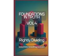 Foundations Series Volume 4: Rightly Dividing