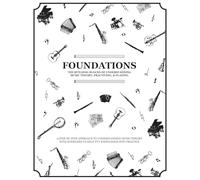 Foundations: The Building Blocks of Understanding Music Theory, Practicing, & Playing