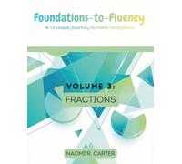 Foundations-to-Fluency: A 12-Week Journey to Math Confidence - Volume 3: Fractions