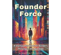 Founder Force: A Startup Playbook for Builders Thriving in the Age of AI