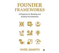 Founder Frameworks: A Playbook for Building and Scaling Your Business