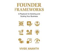 Founder Frameworks: A Playbook for Building and Scaling Your Business