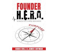 Founder H.E.R.O.: The Holistic Path to Purpose Driven Success