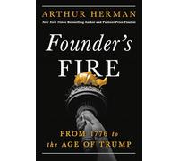 Founder’s Fire: From 1776 to the Age of Trump