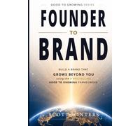 Founder to Brand: Make Your Business Unforgettable with the #1 Bestselling Good to Growing Framework