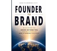 Founder to Brand: Make Your Business Unforgettable with the #1 Bestselling Good to Growing Framework