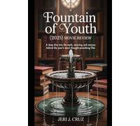 Fountain of Youth (2025) Movie Review: A Deep Dive into the Myth, Meaning, and Mastery Behind the Year’s Most Thought-Provoking Film