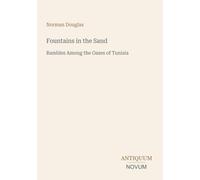 Fountains in the Sand: Rambles Among the Oases of Tunisia