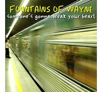 FOUNTAINS OF WAYNE - 7-SOMEONE'S GONNA BREAK..