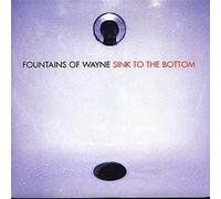 Fountains Of Wayne / Sink To The Bottom