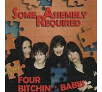 Four Bitchin' Babes - Some Assembly Required