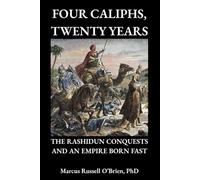 Four Caliphs, Twenty Years: The Rashidun Conquests and an Empire Born Fast