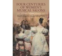 Four Centuries of Women's Musical Salons: A Cross-Cultural History