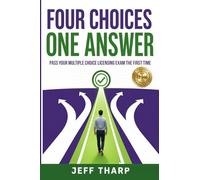 Four Choices One Answer: Pass Your Multiple Choice Exam The First Time