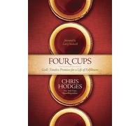Four Cups: God's Timeless Promises for a Life of Fulfillment - Hodges Chris
